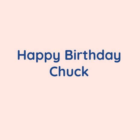 Happy Birthday Chuck | Boomplay Music