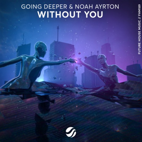 Without You (Original Mix) ft. Noah Ayrton | Boomplay Music