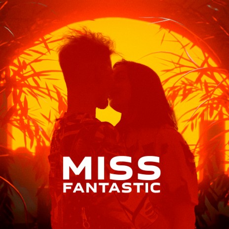 Miss Fantastic | Boomplay Music