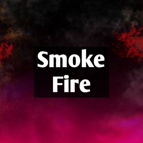 Smoke Fire | Boomplay Music