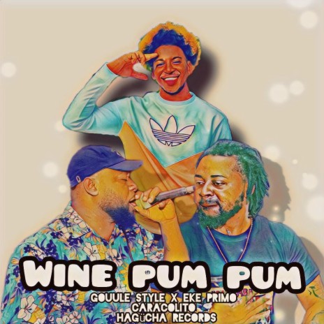 Wine you Pum Pum ft. Eke Primo & Caracolito | Boomplay Music