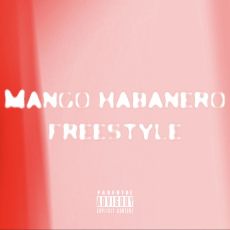 Mango Habanero Freestyle | Boomplay Music