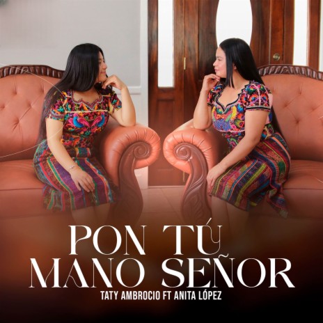 PON TÚ MANO SEÑOR ft. Anita López | Boomplay Music
