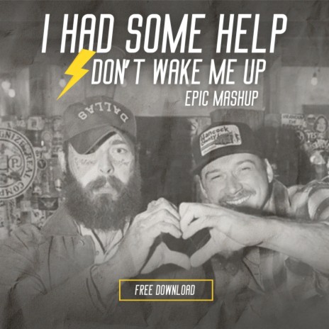 I HAD SOME HELP X DON'T WAKE ME UP | Boomplay Music