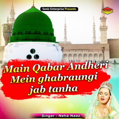 Main Qabar Andheri Mein Ghabraungi Jab Tanha (Islamic) | Boomplay Music