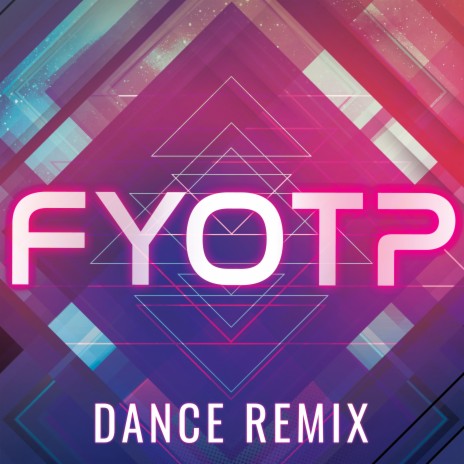 FYOTP (Dance Remix) | Boomplay Music