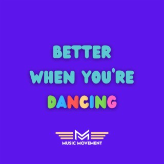 Better When You're Dancing