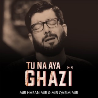 Tu Na Aya Ghazi (A.S)