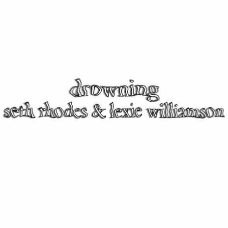 drowning ft. Lexie Williamson | Boomplay Music