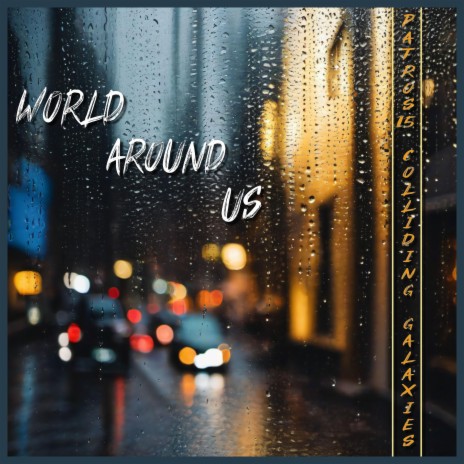 World Around Us ft. Colliding Galaxies | Boomplay Music