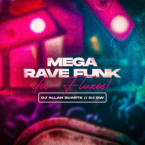 Mega Rave dos Fluxos ft. Dj DW | Boomplay Music