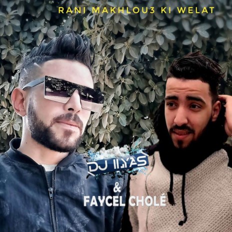 Rani Makhlou3 Ki Welat ft. DJ Ilyas | Boomplay Music