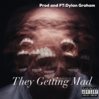 They Getting Mad (feat. Dylan Graham)