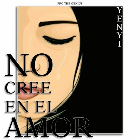 NO CREE EN EL AMOR ft. YENYI | Boomplay Music