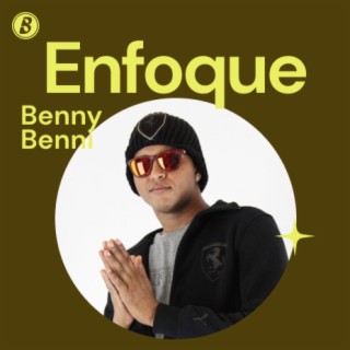 Enfoque: Benny Benni