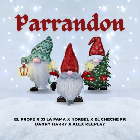 Parrandon ft. JJ La Fama, Norbel, El cheche pr, Danny Harry & Alex Reeplay | Boomplay Music