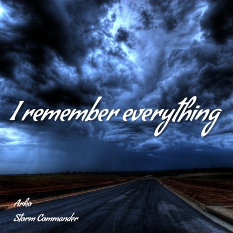 I Remember Everything ft. Storm Commander | Boomplay Music