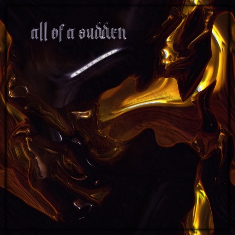 ALL OF A SUDDEN | Boomplay Music