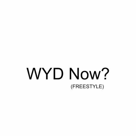 WYD Now? (freestyle) ft. DDark | Boomplay Music