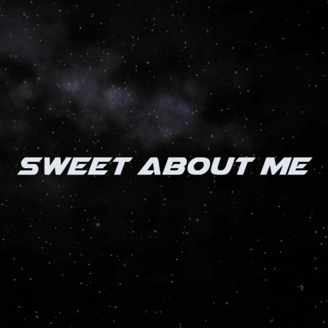 Sweet About Me ft. Smearn Tiley | Boomplay Music