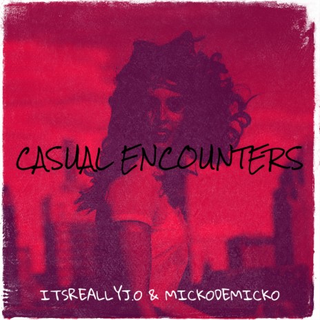 Casual Encounters ft. mickodemicko | Boomplay Music