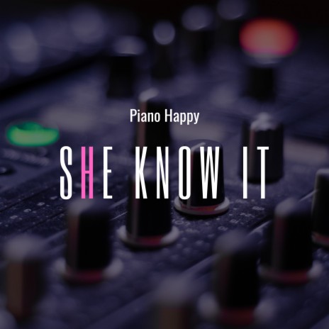 She Know It | Boomplay Music