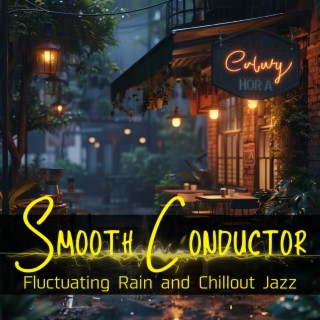 Fluctuating Rain and Chillout Jazz