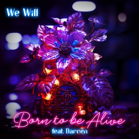 Born to be Alive ft. Darren | Boomplay Music