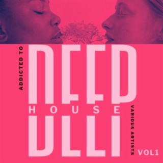 Addicted To Deep-House, Vol. 1