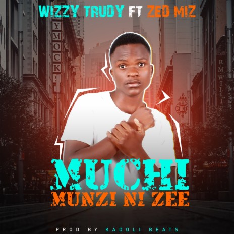 Muchi Munzi Ni Zee ft. Zed Miz | Boomplay Music