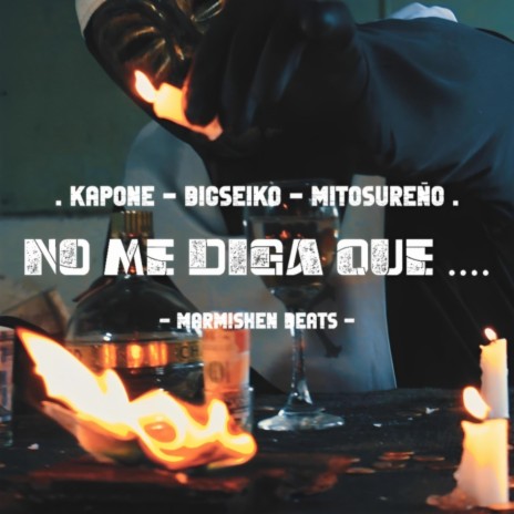 No Me Diga Que... ft. Big Seiko, Mito Sureño & MarmishenBeats