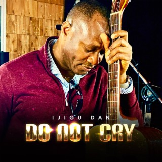 Do not cry lyrics | Boomplay Music