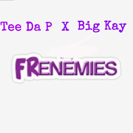 Frenemies X Big Kay | Boomplay Music