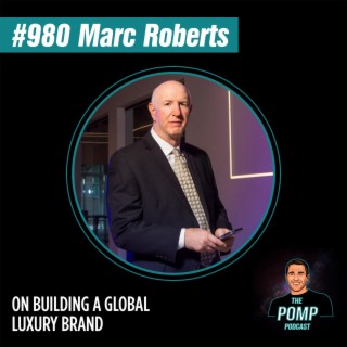 #980 Marc Roberts & Michael Simkins On Building A Global Luxury Brand