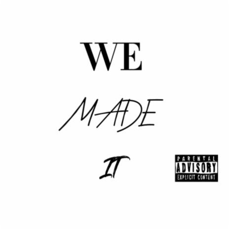 we made it | Boomplay Music