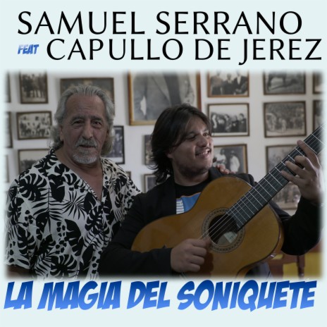 La Magia del Soniquete ft. Capullo de Jerez | Boomplay Music