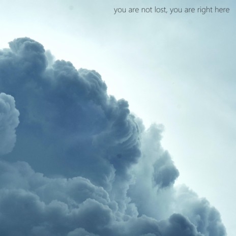 You Are Not Lost, You Are Right Here | Boomplay Music
