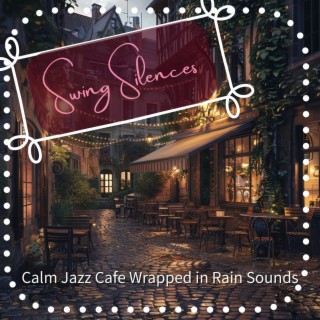 Calm Jazz Cafe Wrapped in Rain Sounds