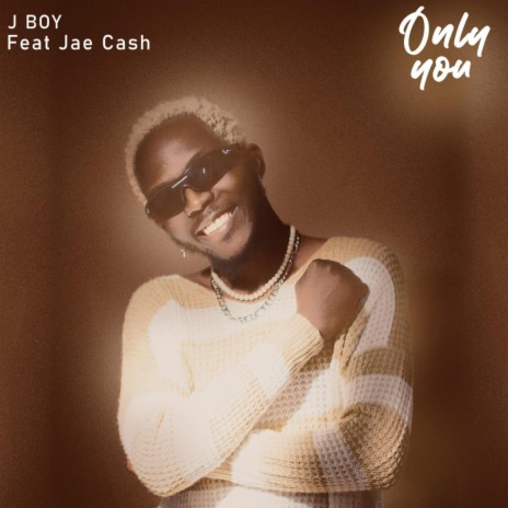 ONLY YOU ft. Jae Cash | Boomplay Music