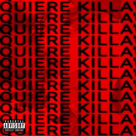 QUIERE KILLA' | Boomplay Music