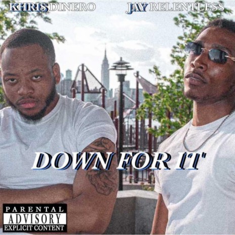 DOWN FOR IT (feat. Khris Dinero)