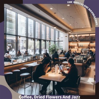 Coffee, Dried Flowers and Jazz