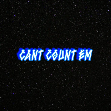 Can't Count Em | Boomplay Music