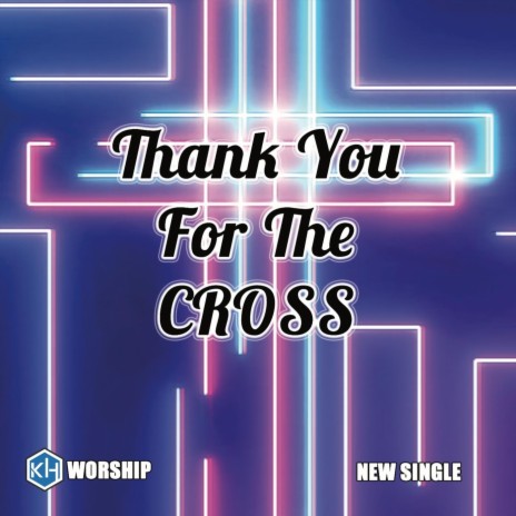 Thank You For The Cross | Boomplay Music