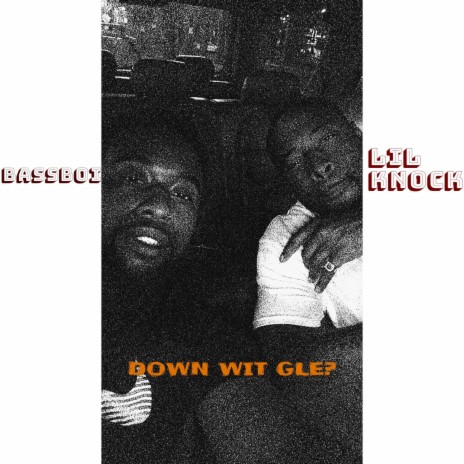 Down wit GLE? ft. Knock | Boomplay Music