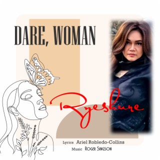 Dare, Woman ft. Ryeshure & Ariel Robledo-Collins lyrics | Boomplay Music
