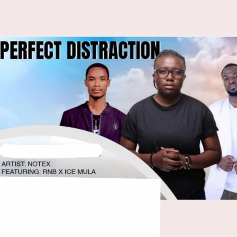 Perfect distraction (feat. Notex De Rapper & Ice Mula) | Boomplay Music