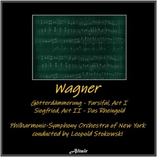 Wagner: Götterdämmerung - Parsifal, Act I - Siegfried, Act II - Das Rheingold