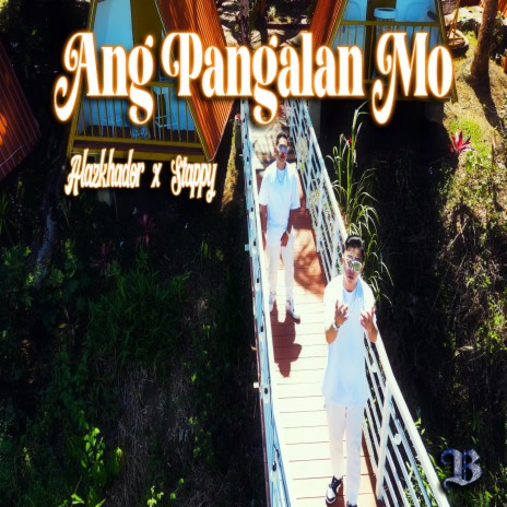 Ang Pangalan Mo ft. Alazkhador & Stappy | Boomplay Music