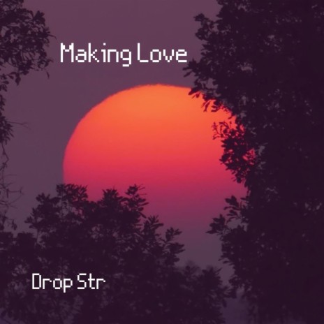 Making Love | Boomplay Music